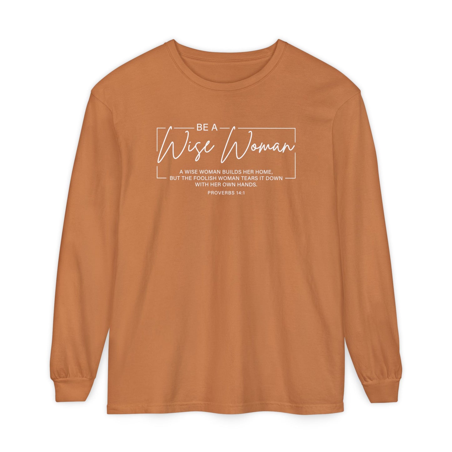 Wise Woman Proverbs 14:1 100% Cotton Long Sleeve T-Shirt — Christian Inspirational Tee