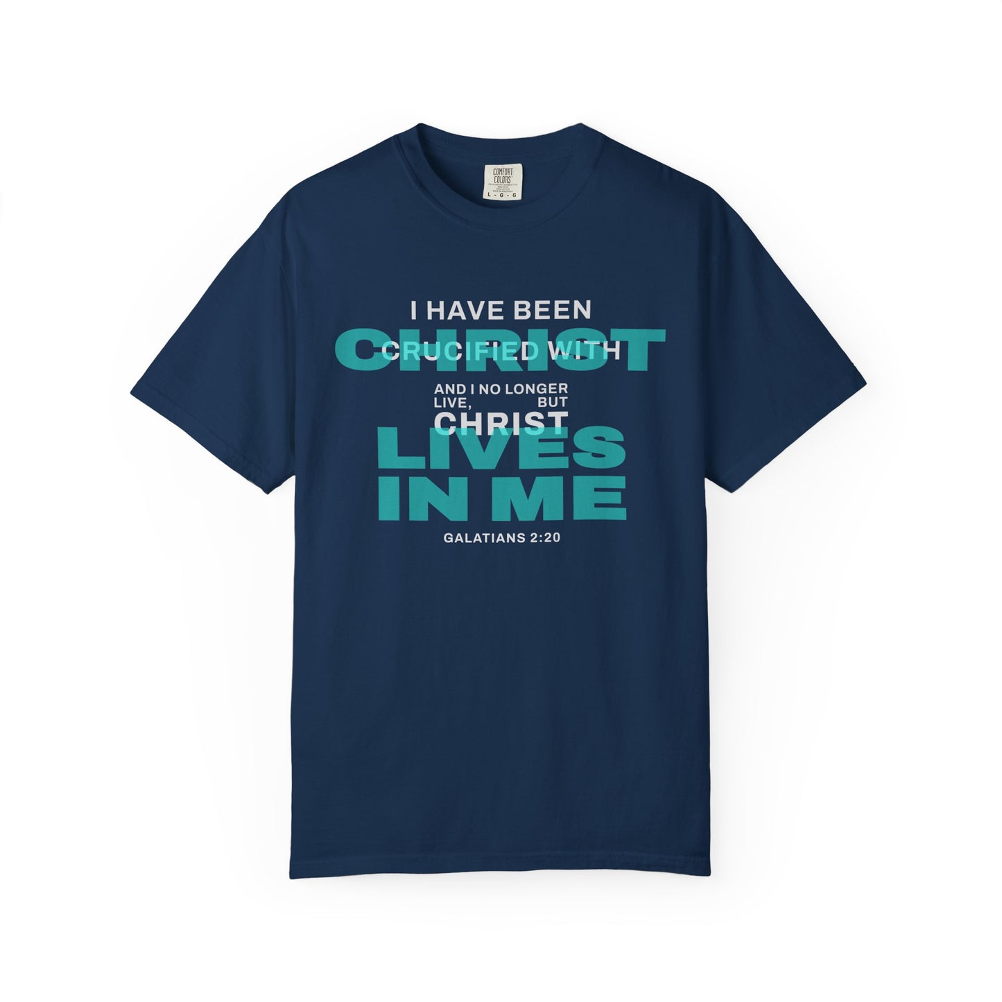I have been Crucified with Christ "Galatians 2:20" TEAL 100% Cotton T-Shirt