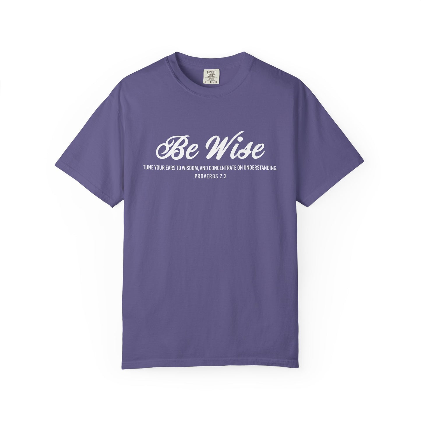 Be Wise Proverbs 2:2 T-Shirt — Inspirational Scripture Tee