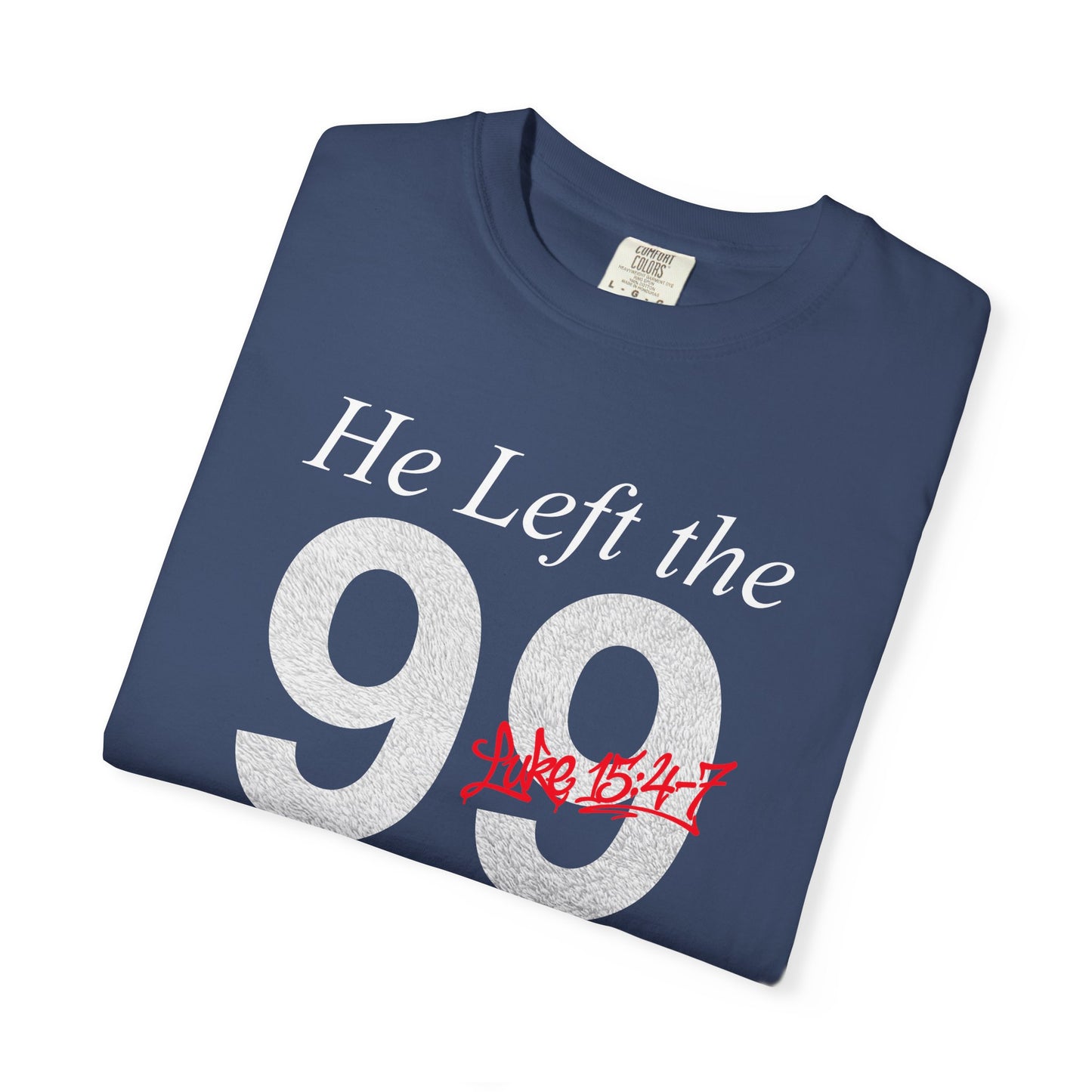 He Left the 99 Luke 15:4-7 T-Shirt — Christian Faith Parable Tee 100% Cotton