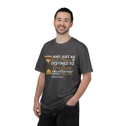 Hebrews 9:27  T-Shirt — "And Just As Each Person Is Destined to Die Once"