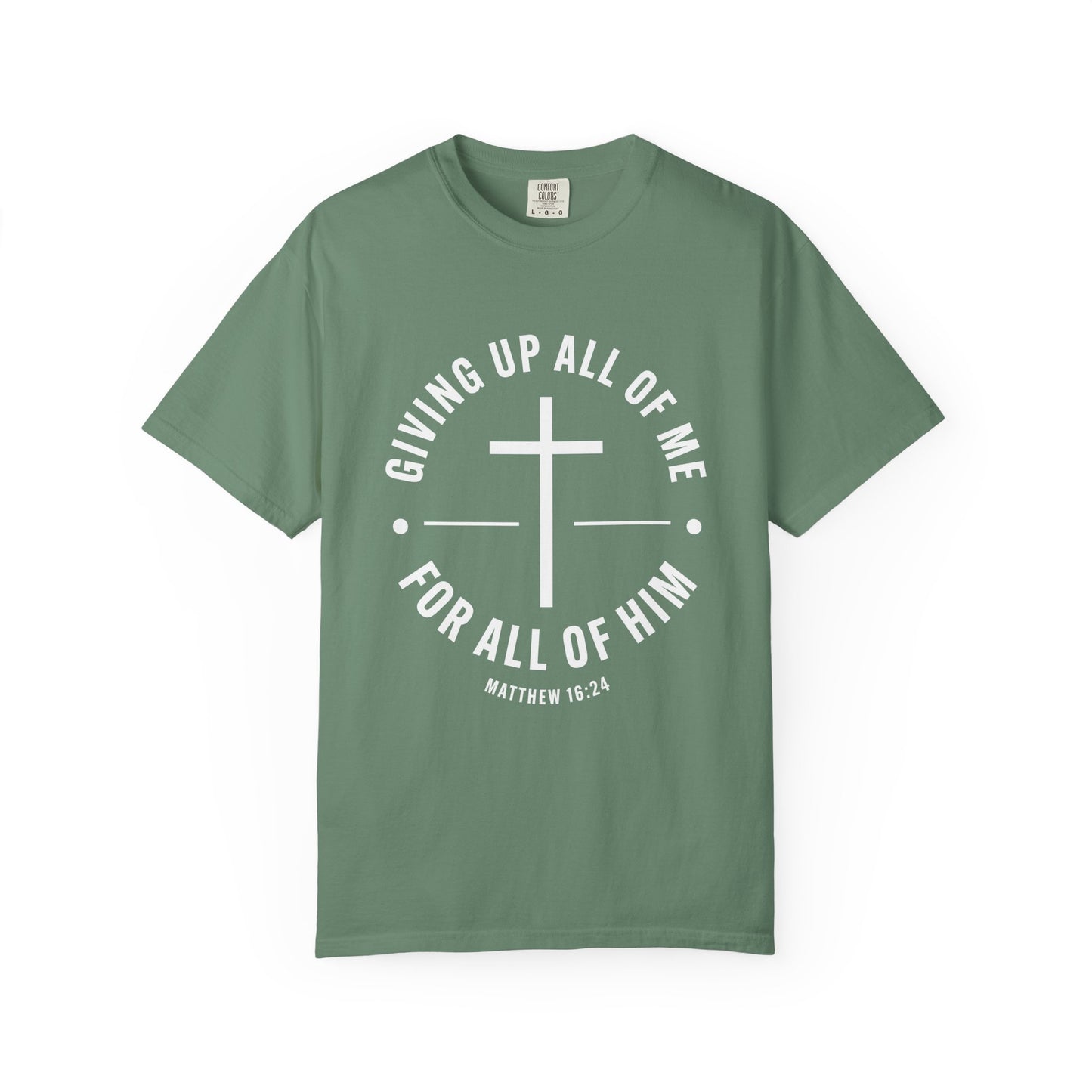 Giving up All Of Me "Matthew 16:24" 100% Cotton T-Shirt