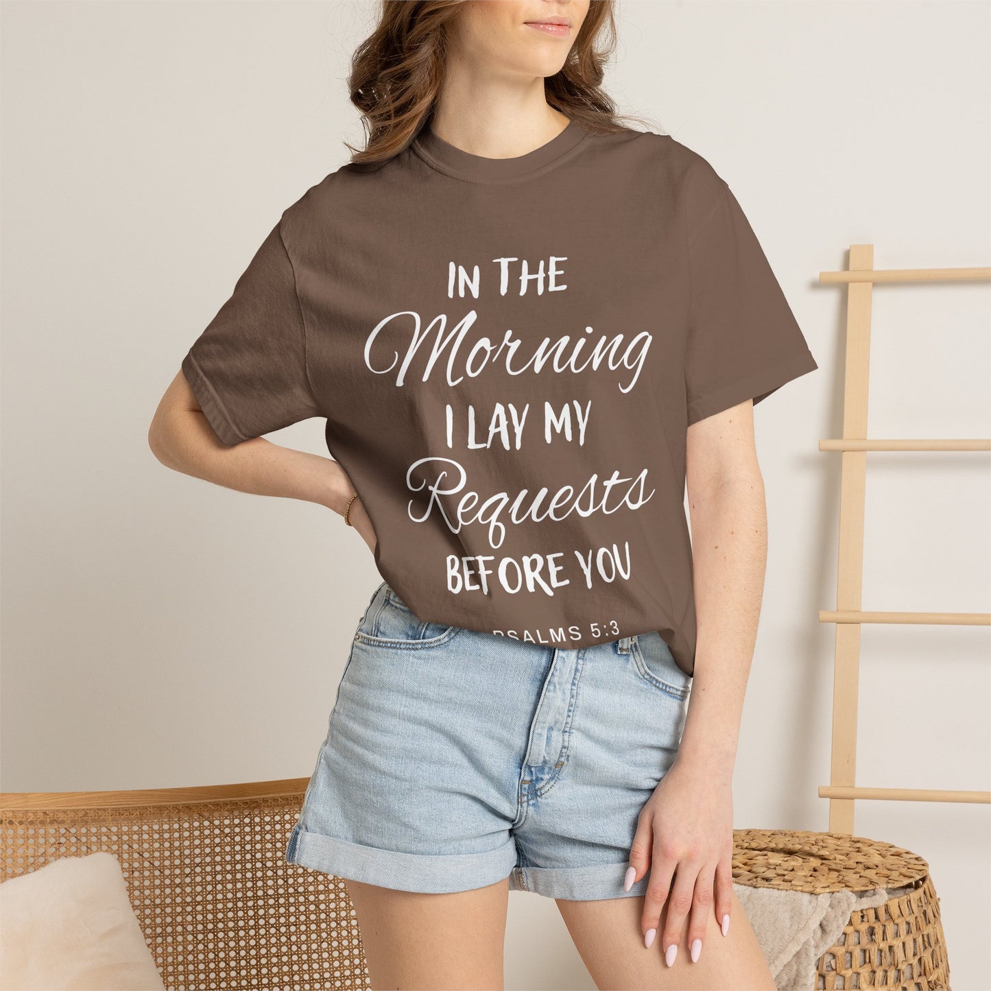 In the Morning I Lay My Requests Before You Psalms 5:3 100% Cotton T-Shirt