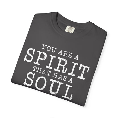 You Are A Spirt That Has A Soul And Lives In A Body "1 Thessalonians 5:23"