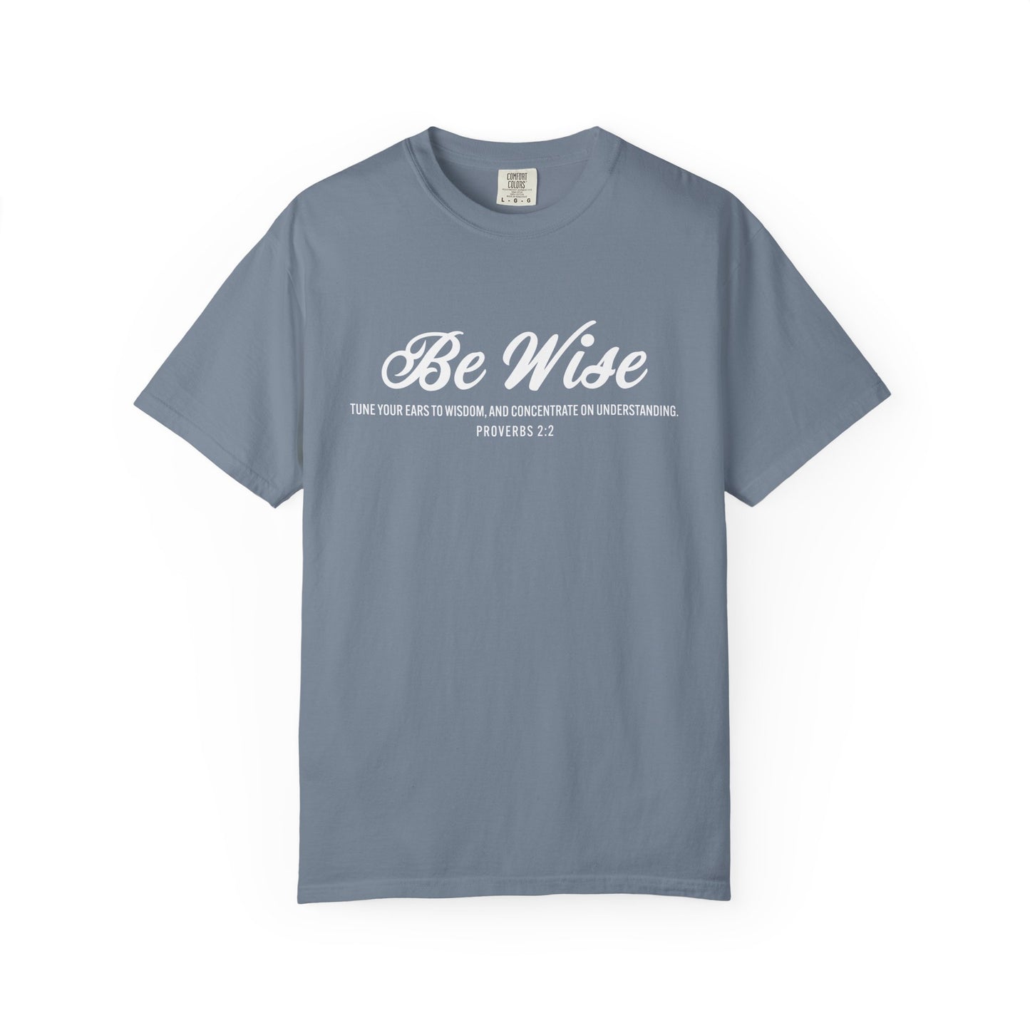 Be Wise Proverbs 2:2 T-Shirt — Inspirational Scripture Tee
