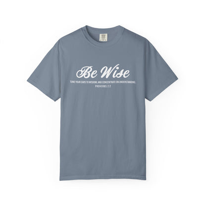 Be Wise Proverbs 2:2 T-Shirt — Inspirational Scripture Tee