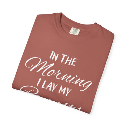 In the Morning I Lay My Requests Before You Psalms 5:3 100% Cotton T-Shirt