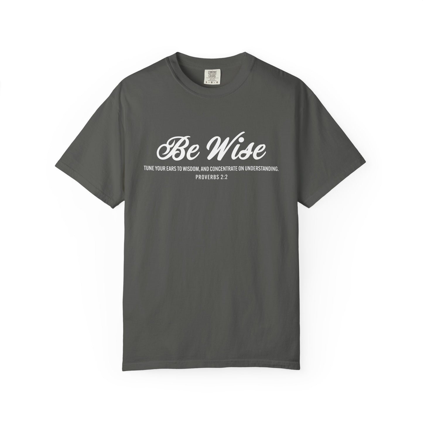Be Wise Proverbs 2:2 T-Shirt — Inspirational Scripture Tee