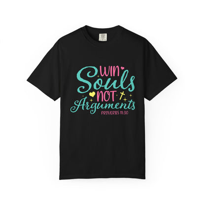 Win Souls Not Arguments "Proverbs 11:30"