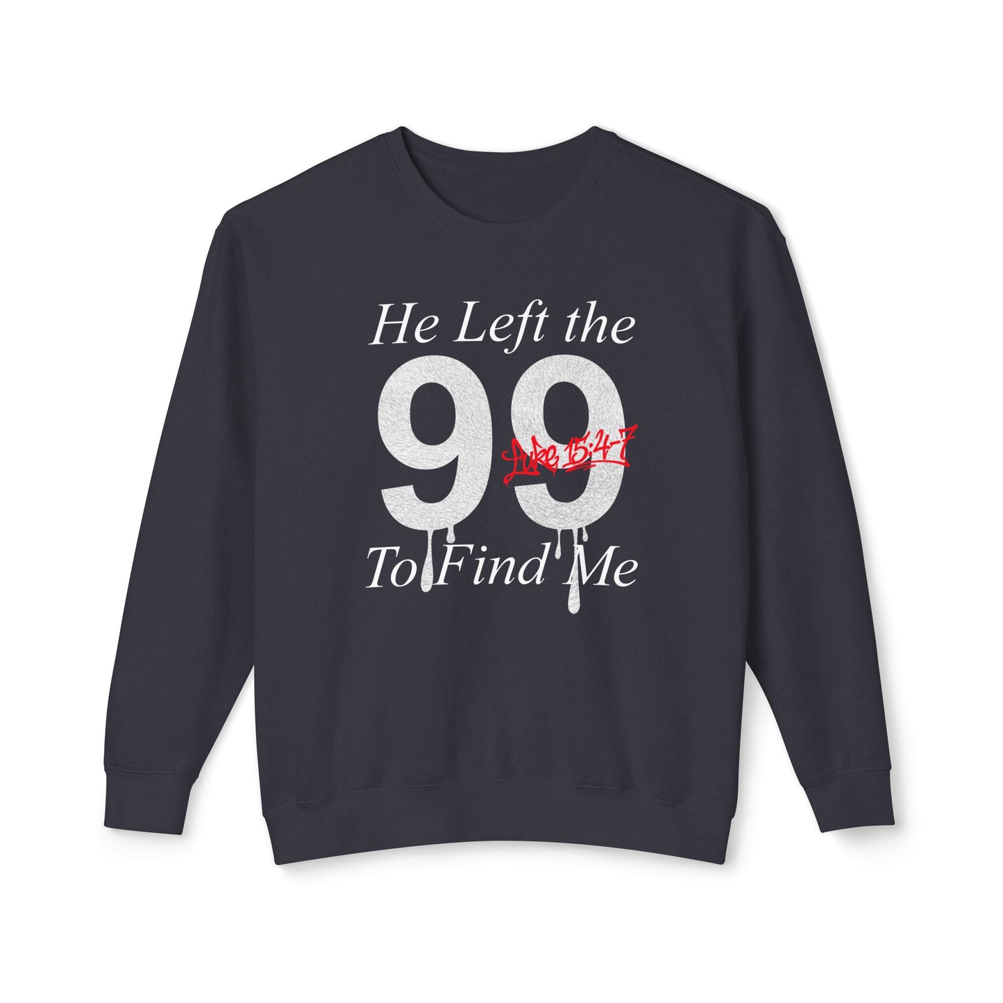 He Left the 99 Sweatshirt — Luke 15:4-7 Christian Crewneck