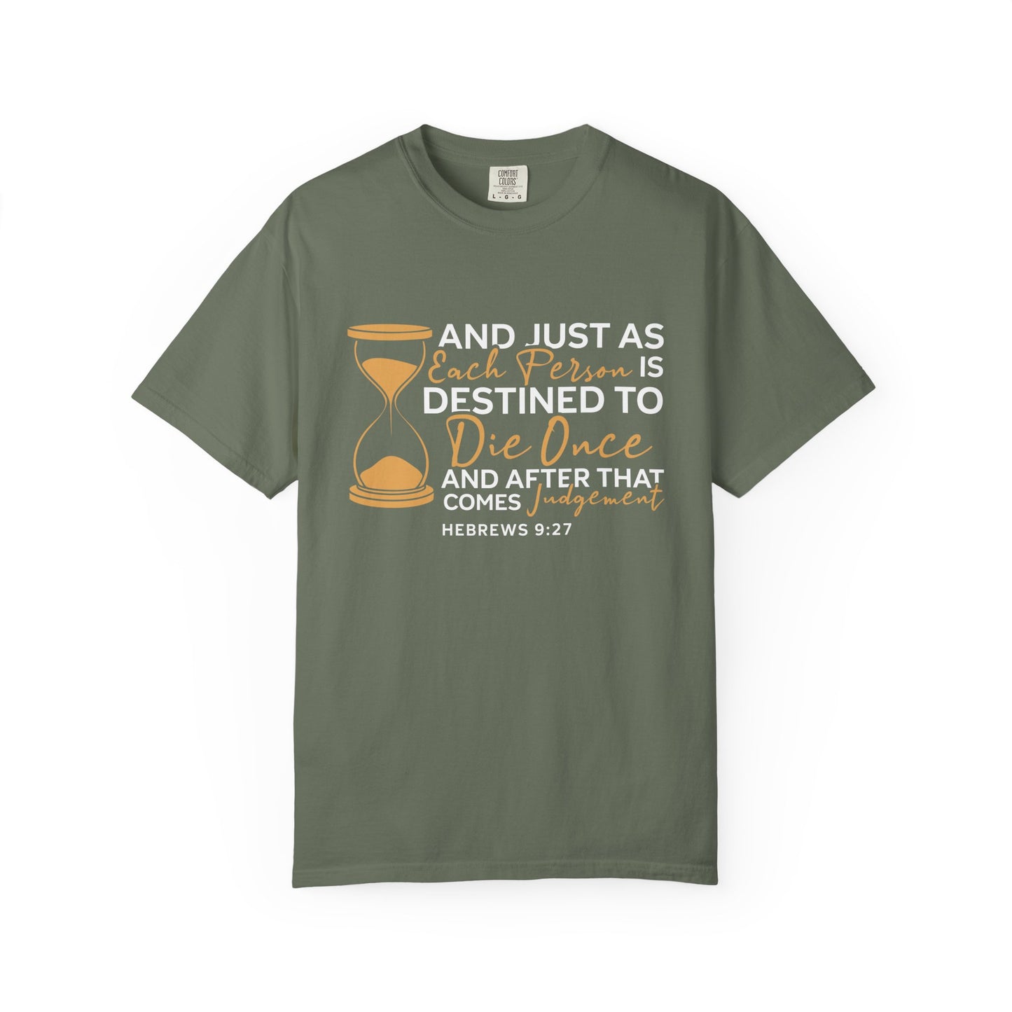 Hebrews 9:27  T-Shirt — "And Just As Each Person Is Destined to Die Once"
