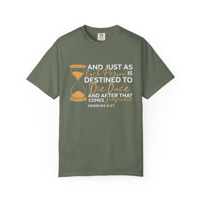 Hebrews 9:27  T-Shirt — "And Just As Each Person Is Destined to Die Once"