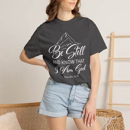 Be Still And Know That "Psalms 46:10" 100% Cotton T-Shirt
