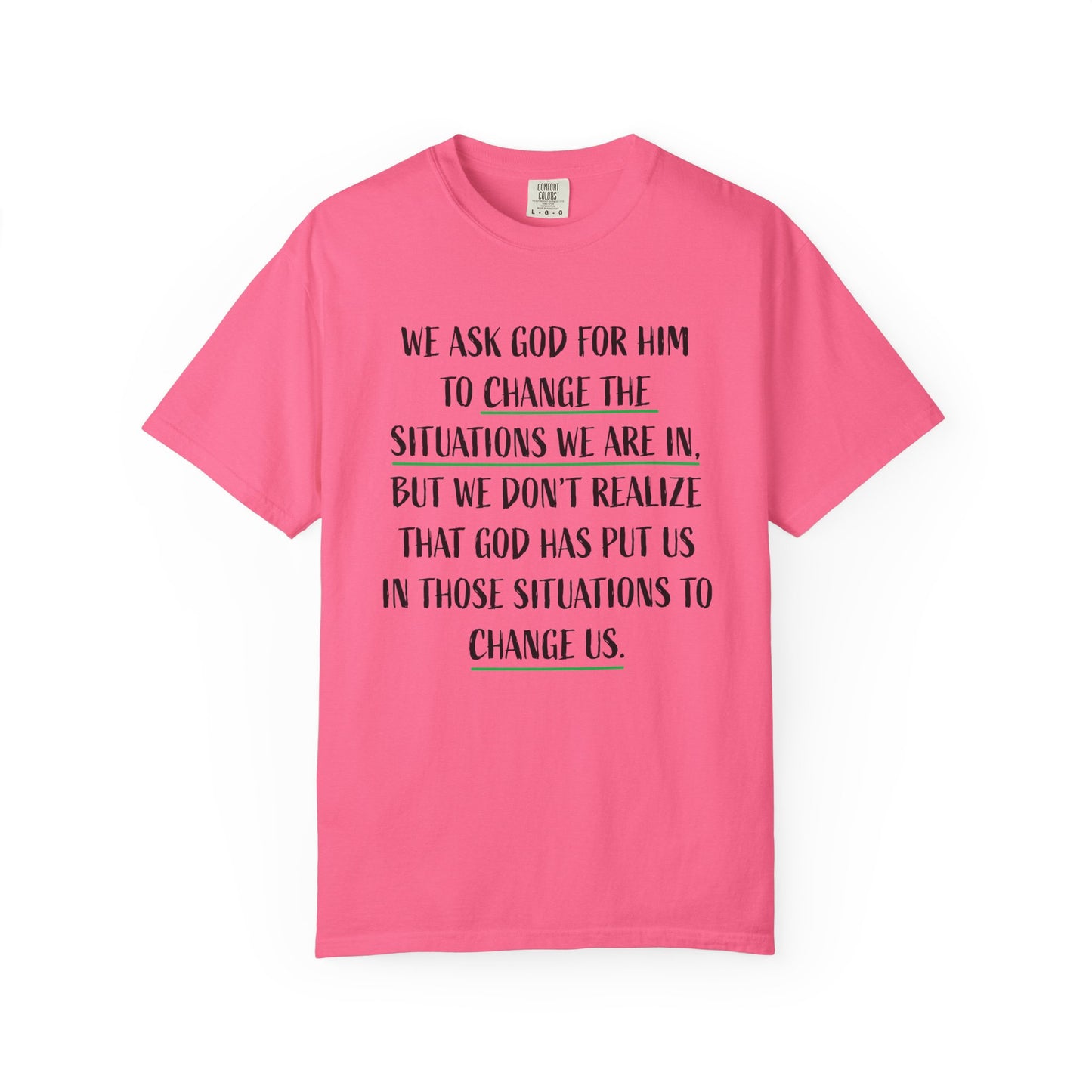 Change the Situations 100% Cotton T-Shirt — Motivational Garment-Dyed Tee