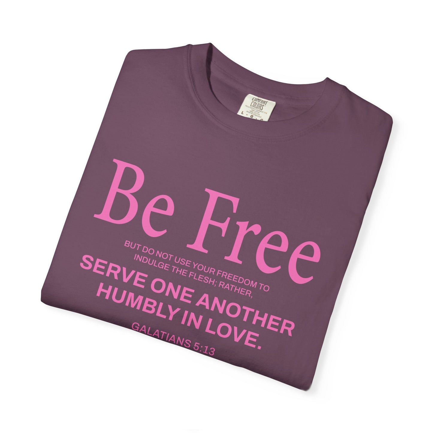 Be Free Galatians 5:13 Pink T-Shirt — Faith-Inspired Christian Tee