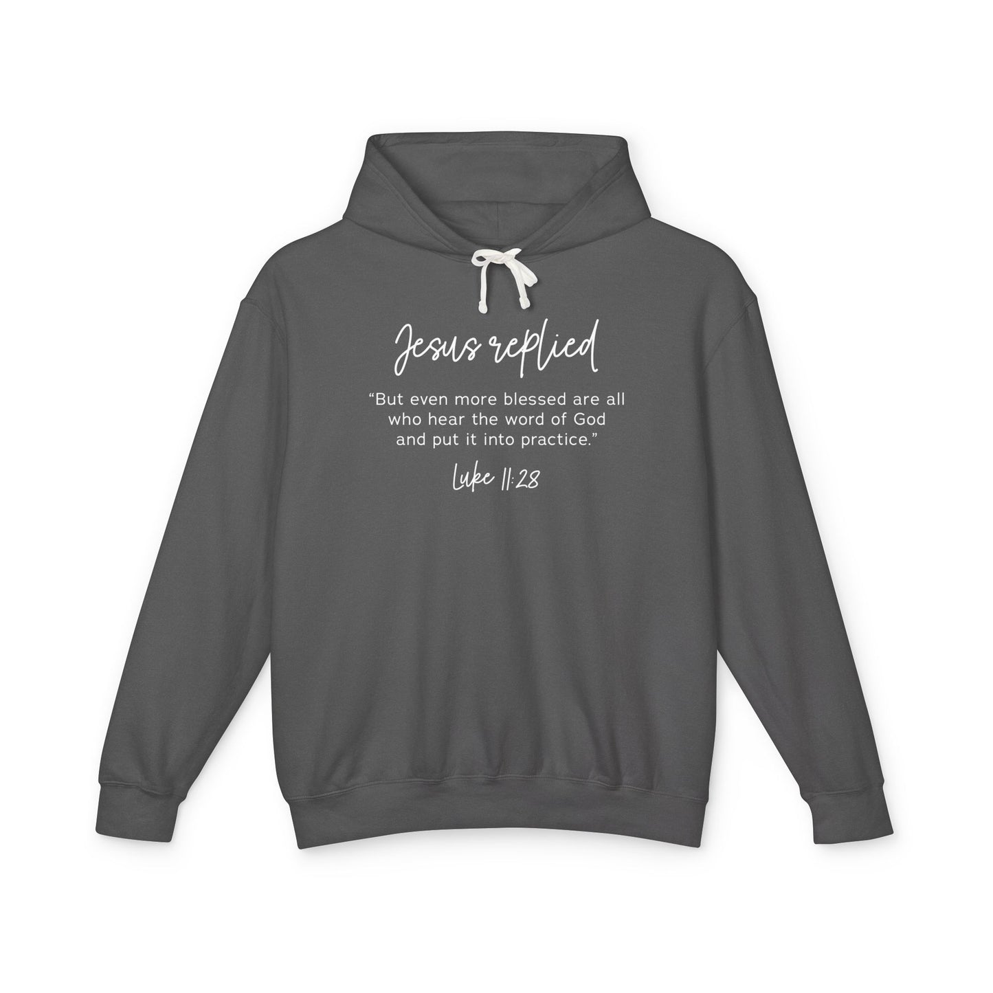 Jesus Replied Luke 11:28 Hooded Sweatshirt