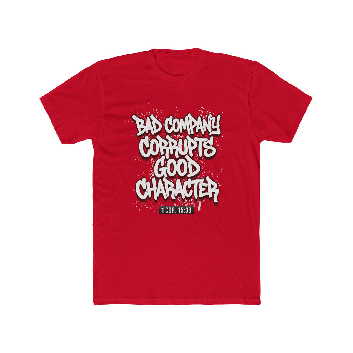Crew Tee — "Bad Company Corrupts Good Character" Christian Graphic T‑Shirt