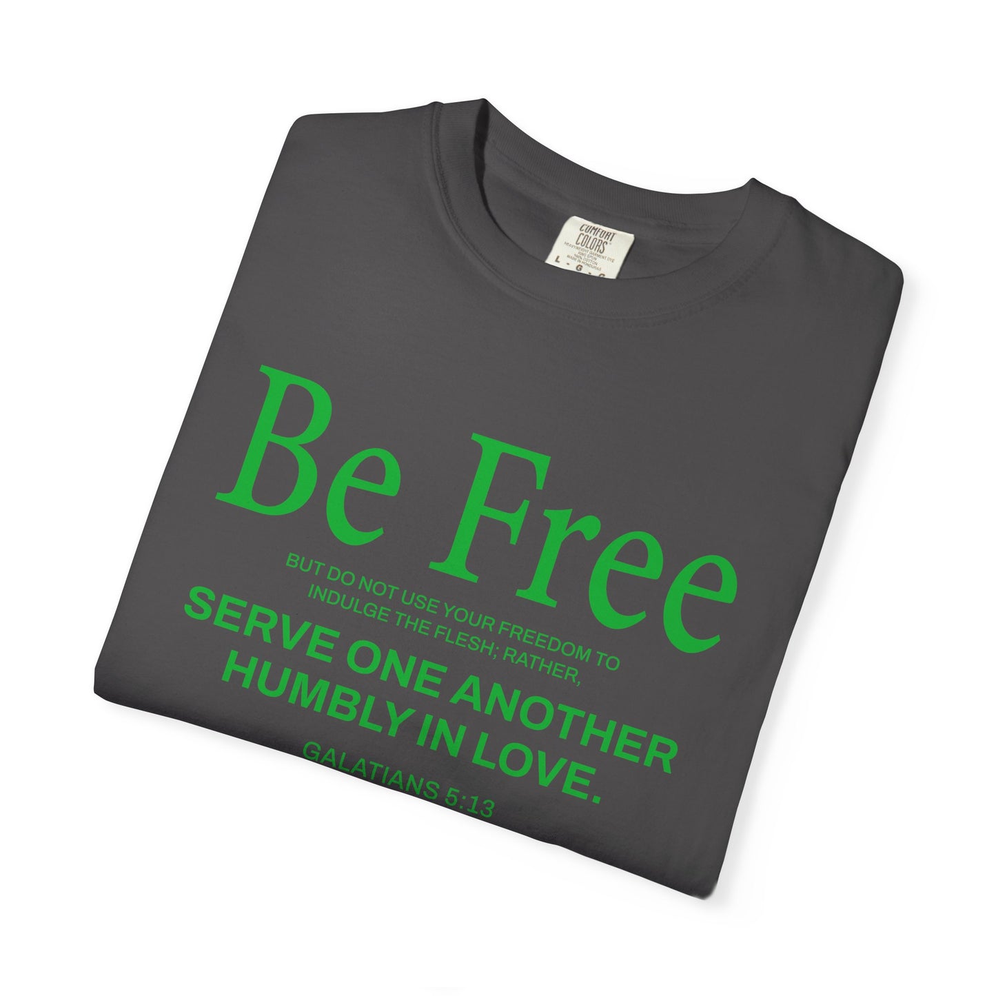 Be Free Galatians 5:13 T-Shirt — Faith-Inspired Christian Scripture Tee