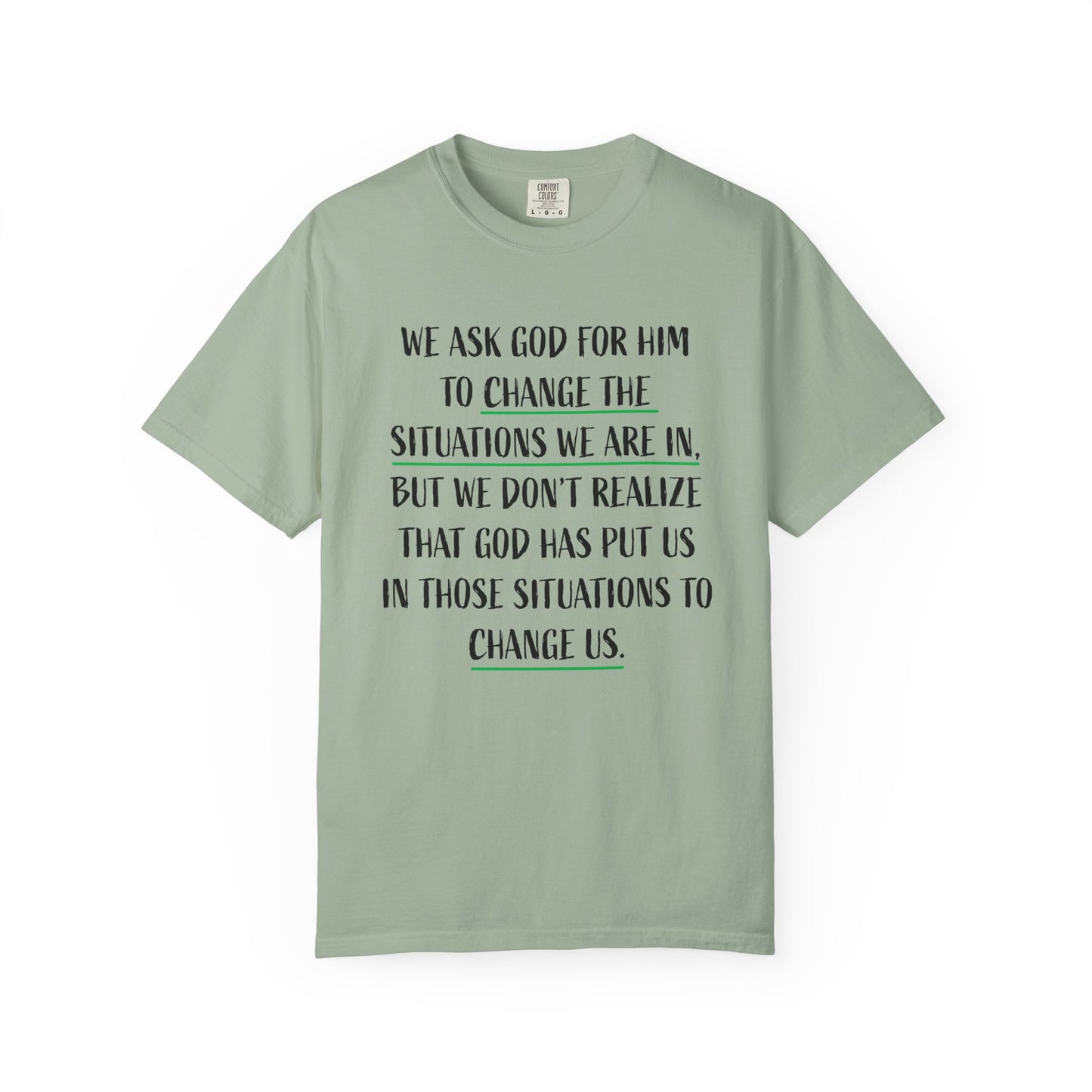 Change the Situations 100% Cotton T-Shirt — Motivational Garment-Dyed Tee