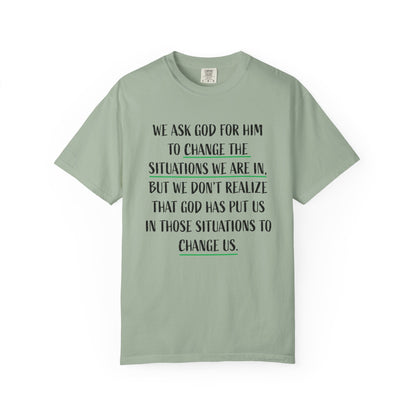 Change the Situations 100% Cotton T-Shirt — Motivational Garment-Dyed Tee