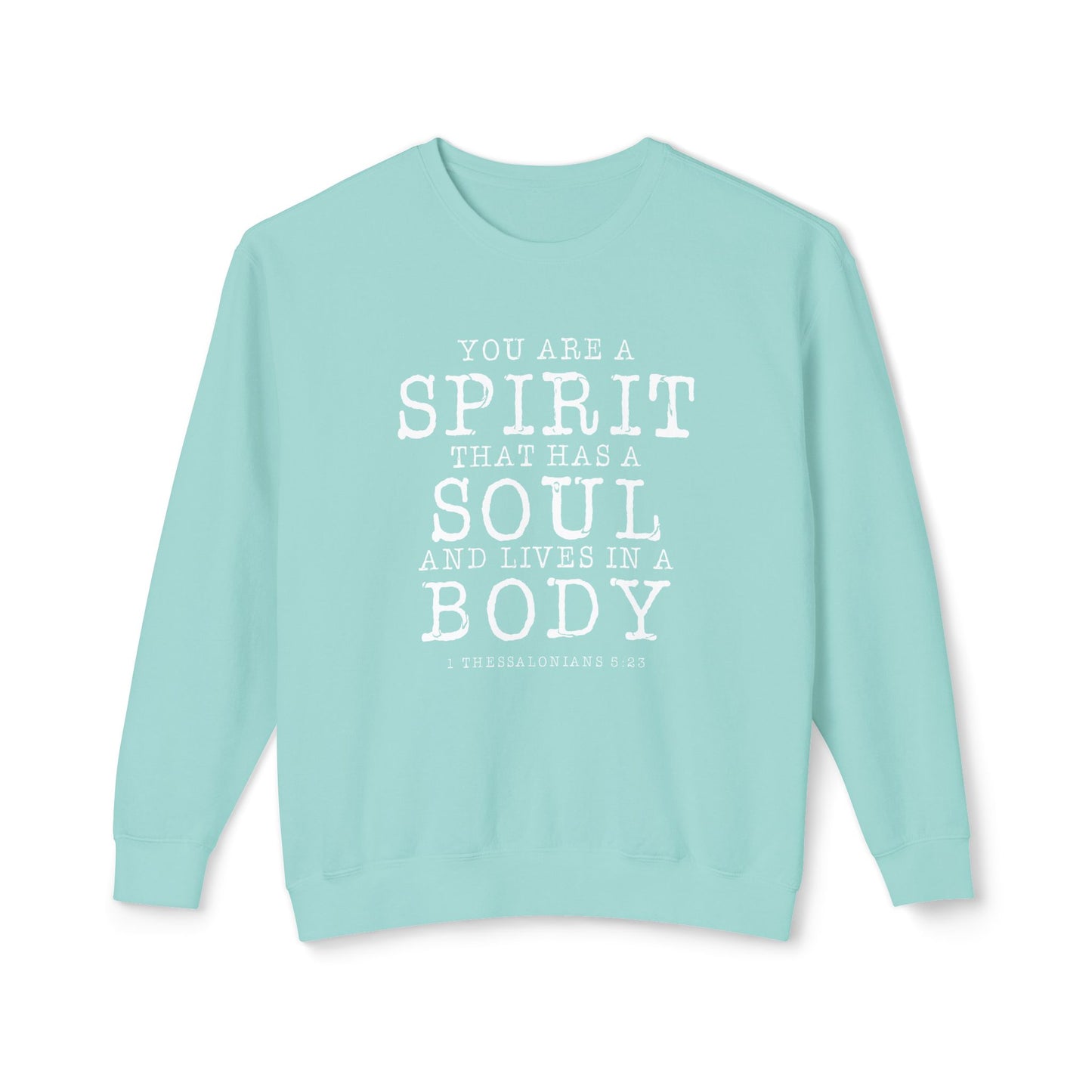 Your Are a Spirit That Has Soul And Live In a Body " 1 Thessalonians 5:23" 100% Cotton Sweatshirt
