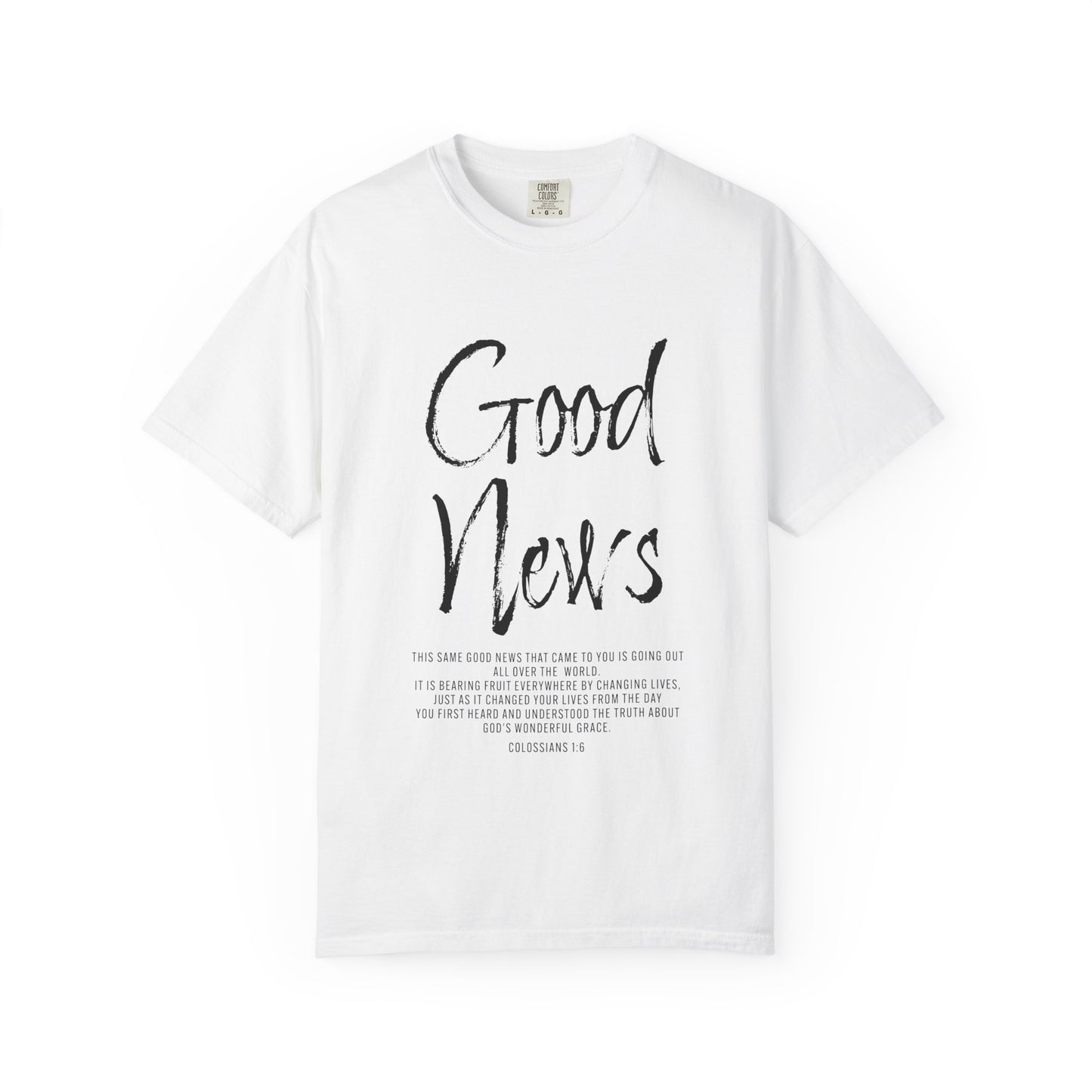 Good News Colossians 1:6 T-Shirt — Faith Scripture Tee