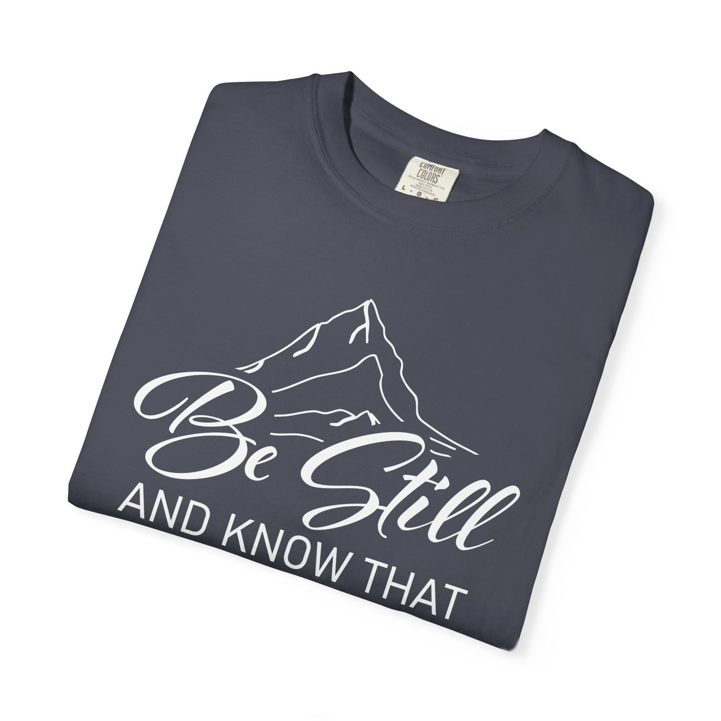 Be Still And Know That "Psalms 46:10" 100% Cotton T-Shirt