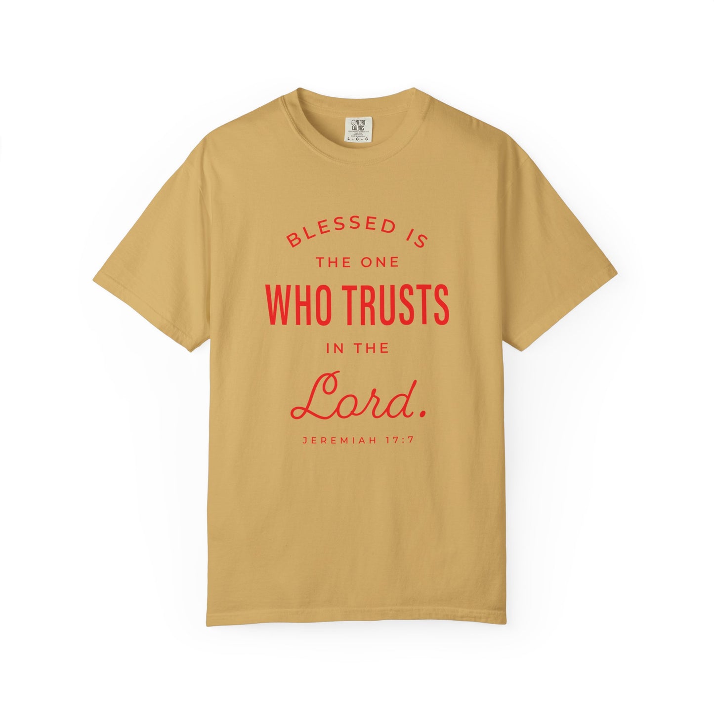 Blessed Is The One Who Trust In The Lord "Jeremiah 17:7" 100% Cotton T-Shirt
