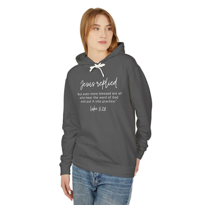 Jesus Replied Luke 11:28 Hooded Sweatshirt