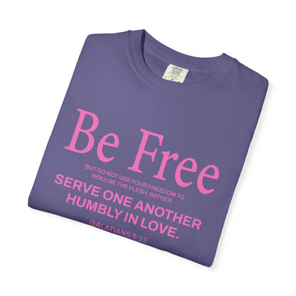 Be Free Galatians 5:13 Pink T-Shirt — Faith-Inspired Christian Tee