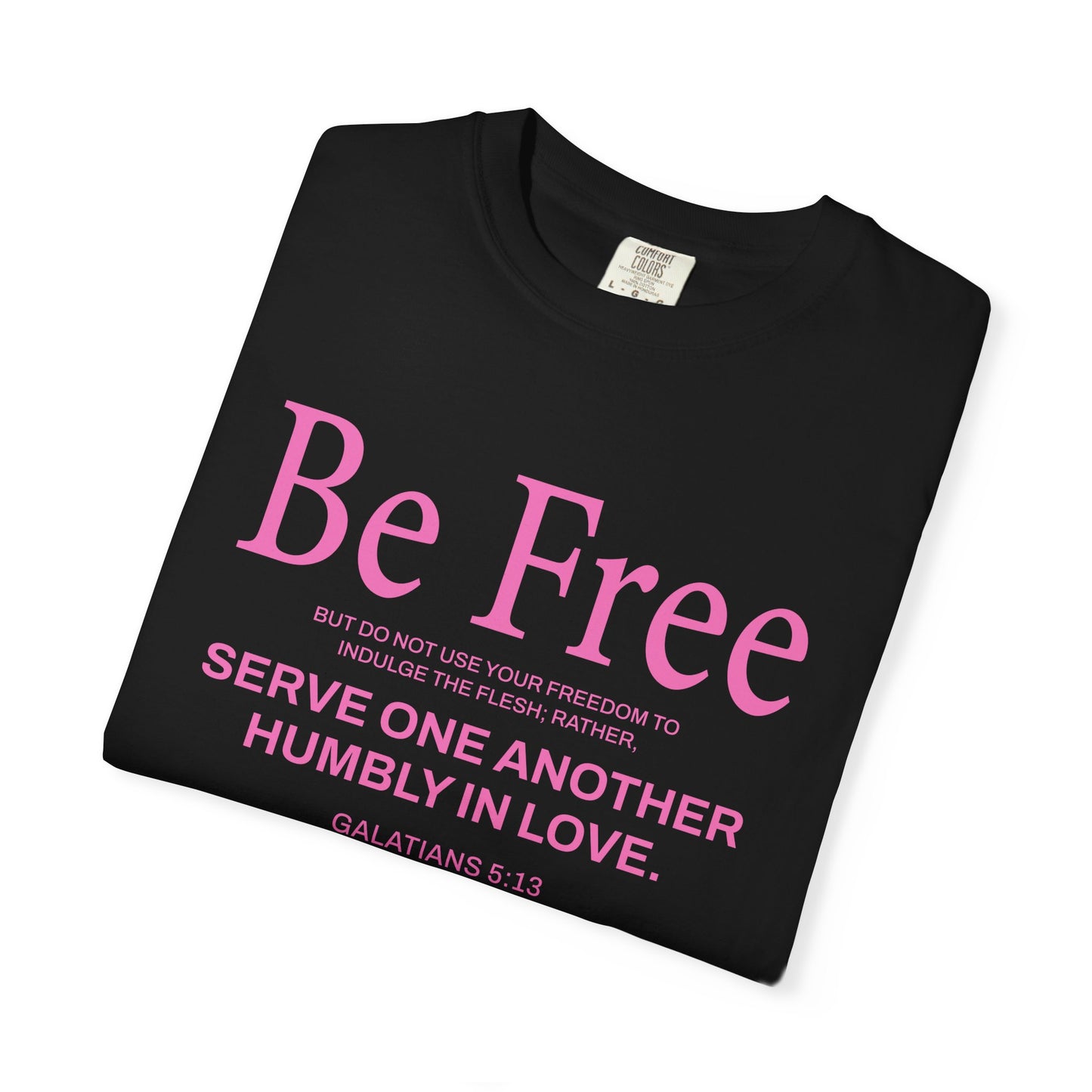 Be Free Galatians 5:13 Pink T-Shirt — Faith-Inspired Christian Tee