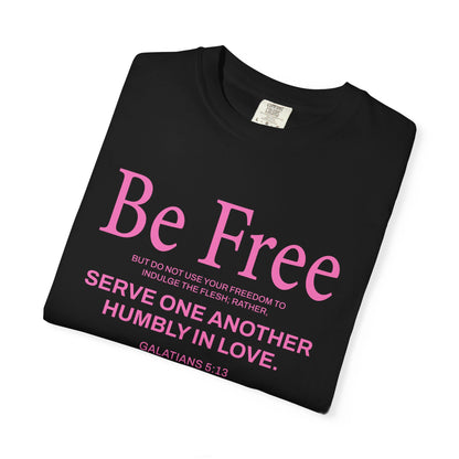 Be Free Galatians 5:13 Pink T-Shirt — Faith-Inspired Christian Tee