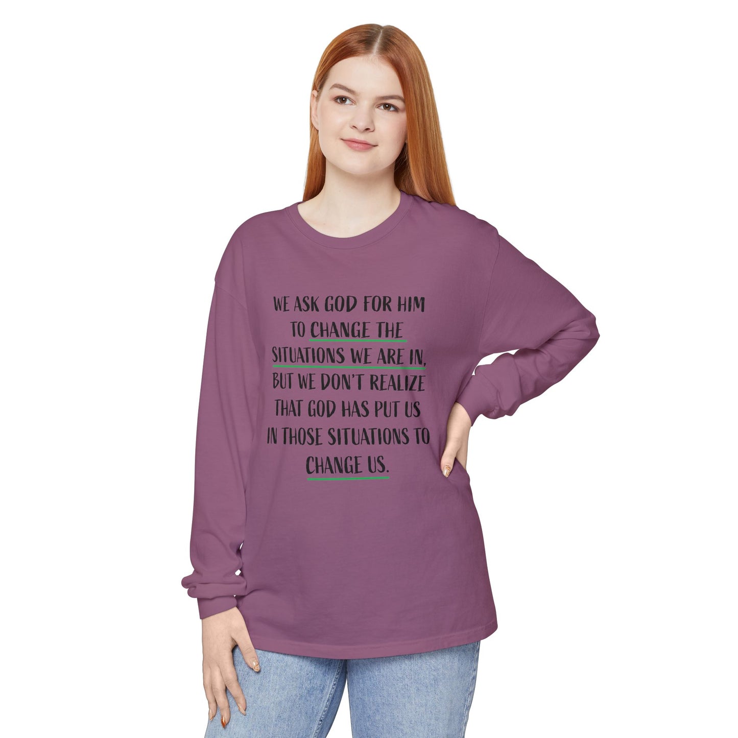 "Change Situations" Long Sleeve T-Shirt — 100% Cotton Garment-Dyed