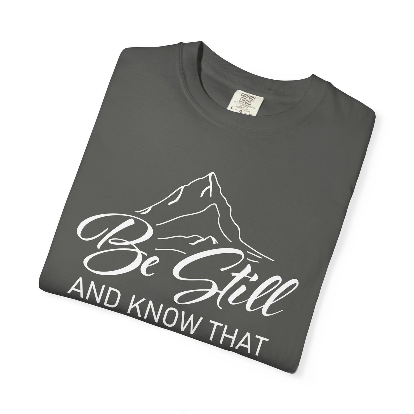 Be Still And Know That "Psalms 46:10" 100% Cotton T-Shirt