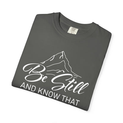Be Still And Know That "Psalms 46:10" 100% Cotton T-Shirt