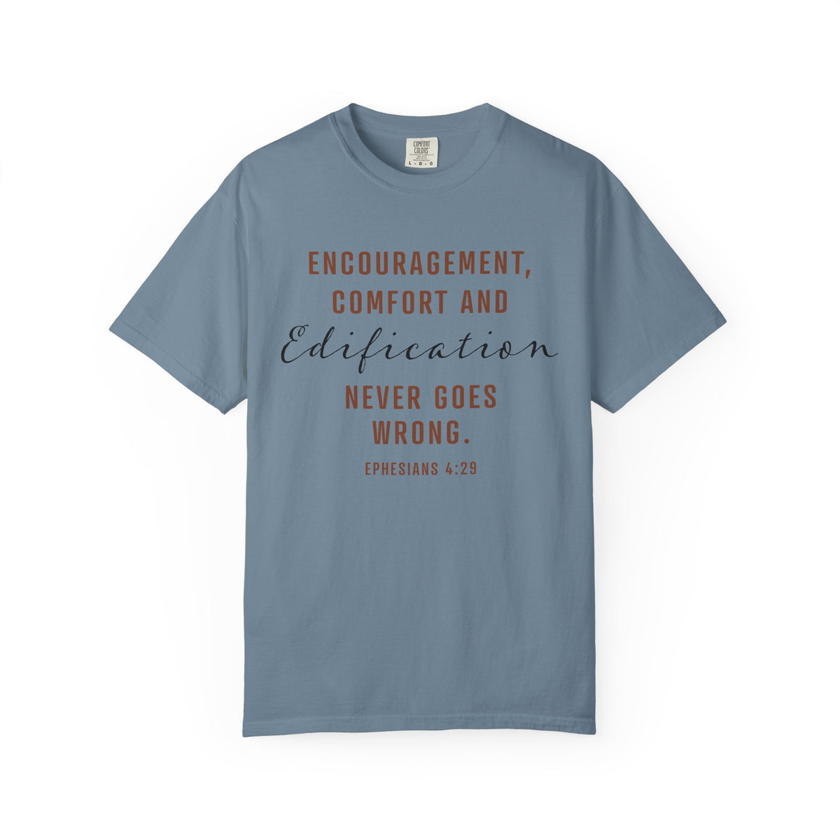 Encouragement, Comfort & Edification T-Shirt — Ephesians 4:29 Inspirational Christian Tee