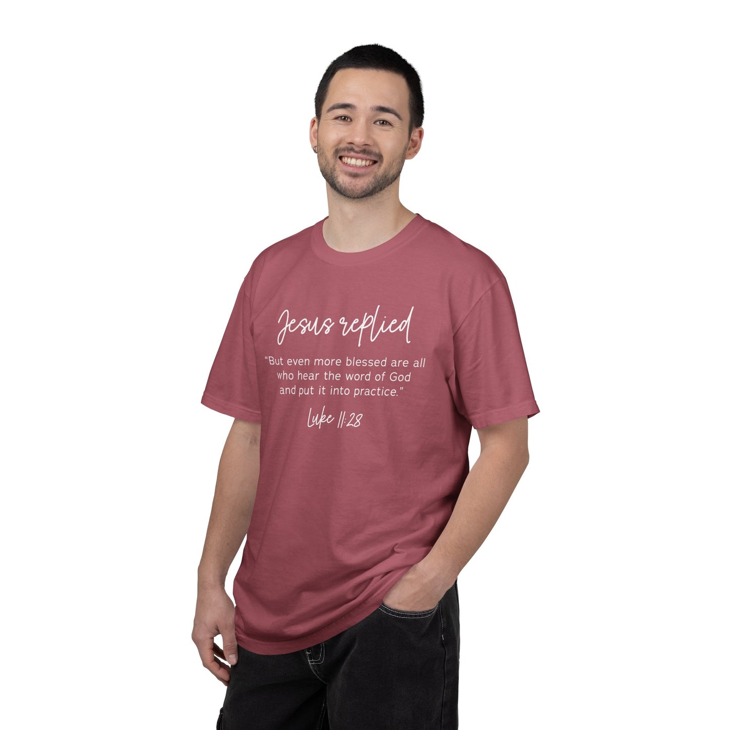 Jesus Replied Luke 11:28 T-Shirt — Faith-Based Scripture Tee