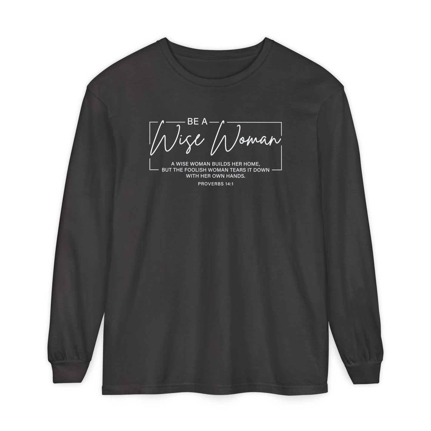 Wise Woman Proverbs 14:1 100% Cotton Long Sleeve T-Shirt — Christian Inspirational Tee