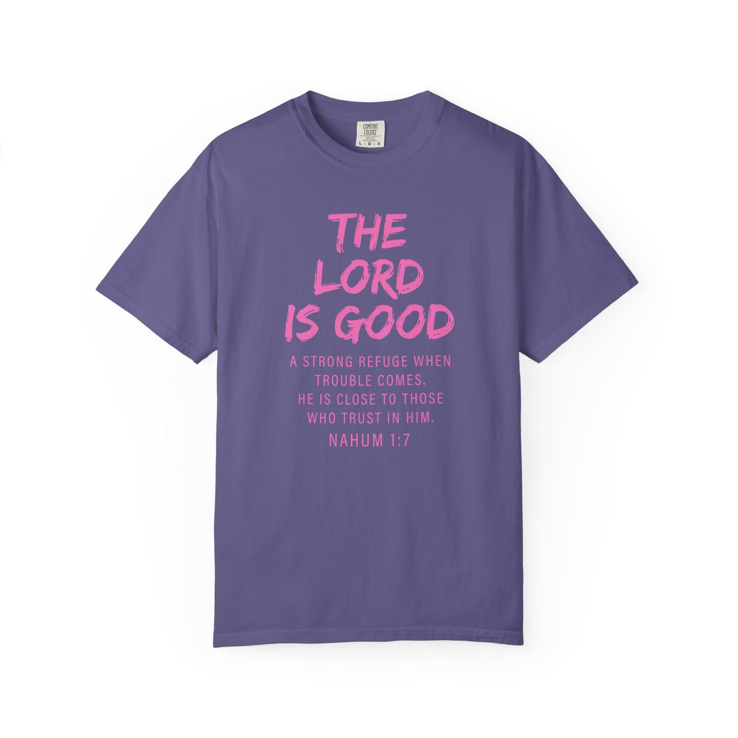 The Lord Is Good Nahum 1:7 pink T-Shirt