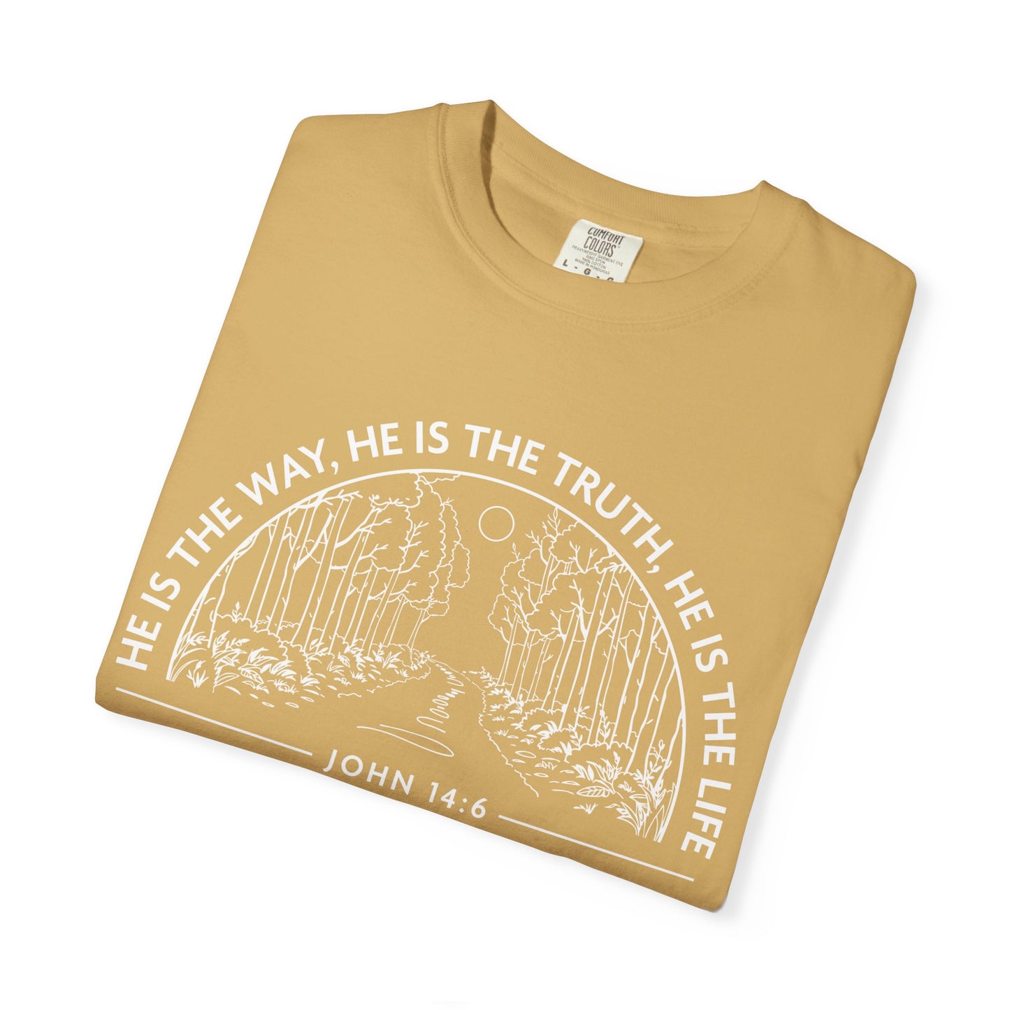 He is The Way The Truth & The Life "John 14:6"  100% Cotton T-shirt
