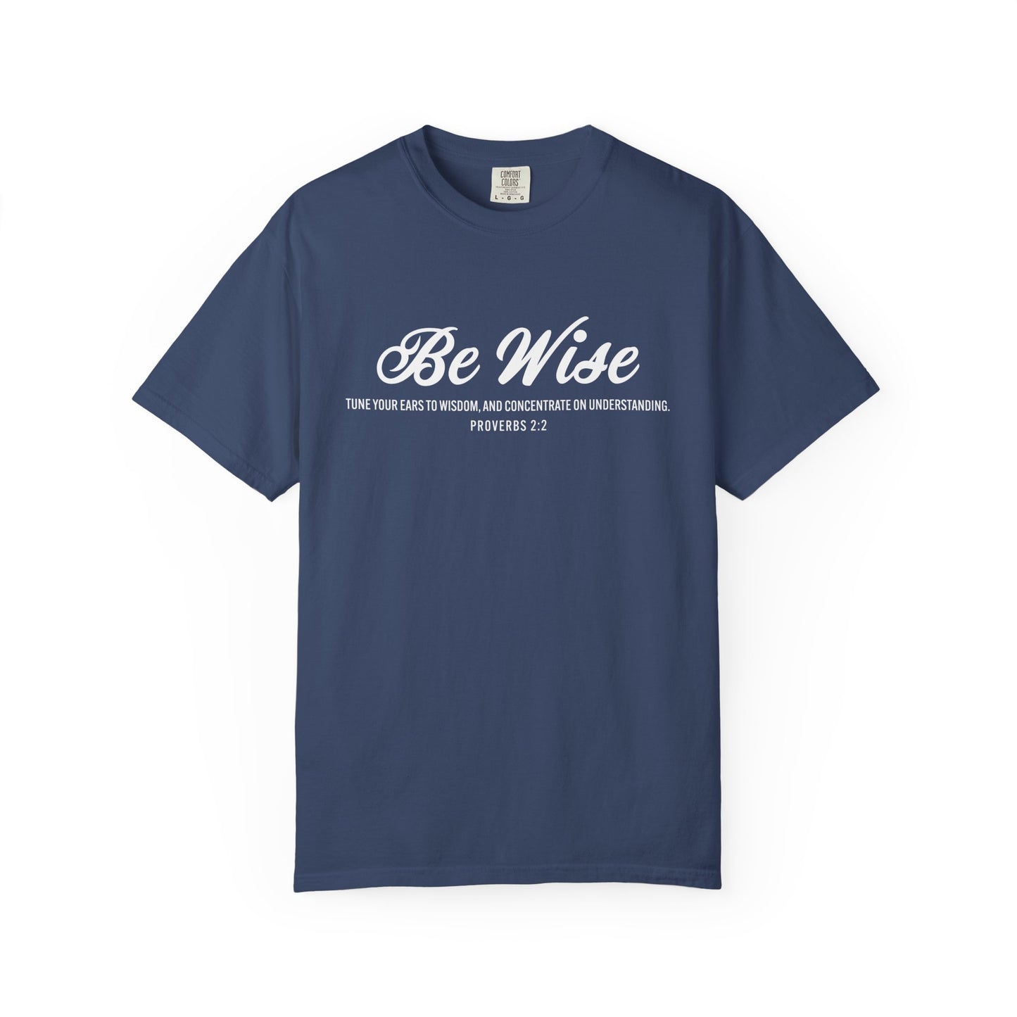 Be Wise Proverbs 2:2 T-Shirt — Inspirational Scripture Tee