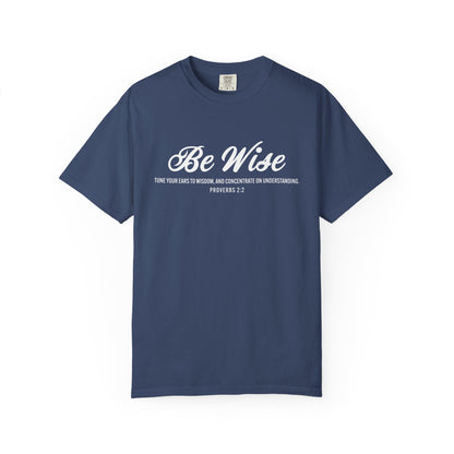 Be Wise Proverbs 2:2 T-Shirt — Inspirational Scripture Tee