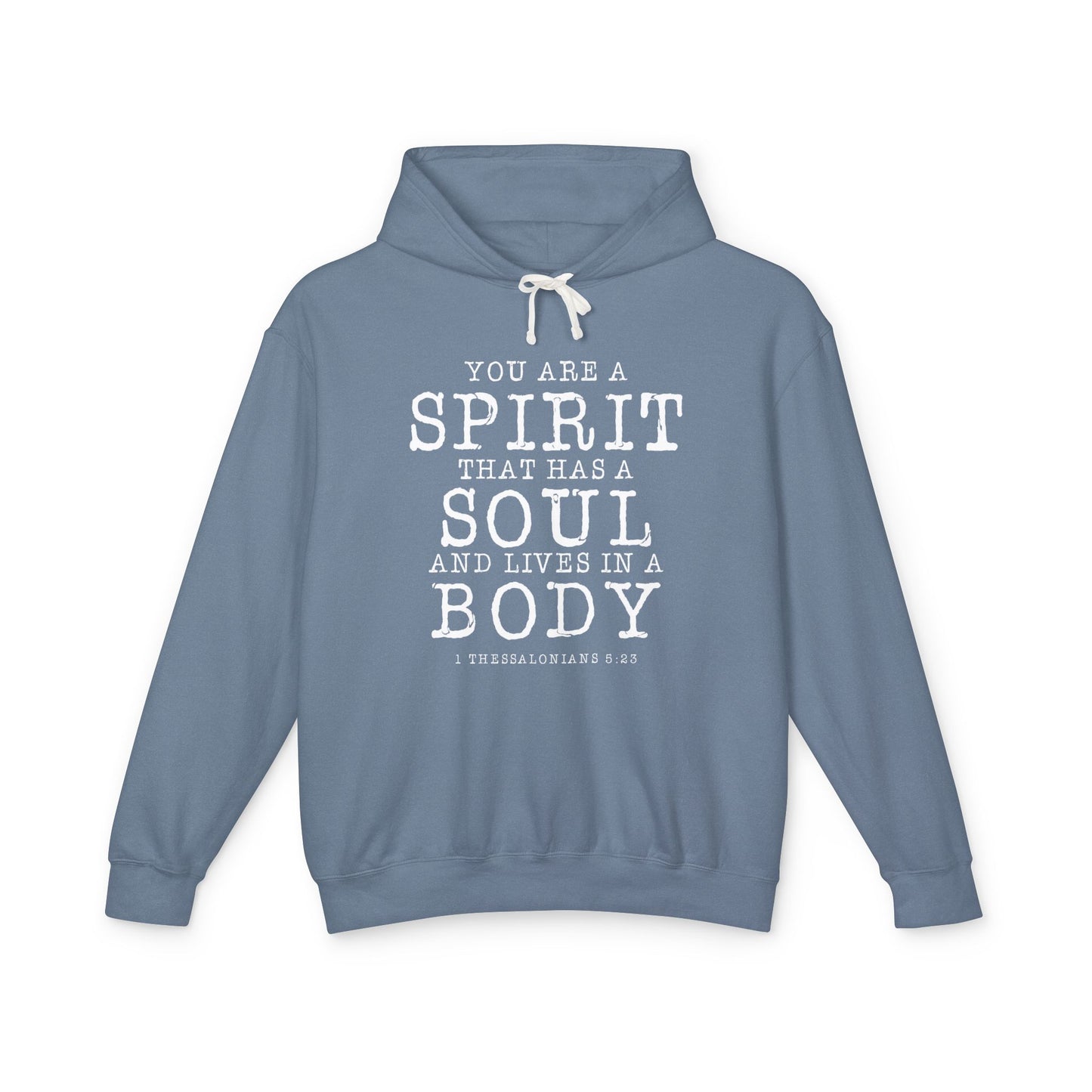 Your Are a Spirit That Has a Soul and Lives in A Body "1 Thessalonians 5:23" 100% Cotton Hoodie