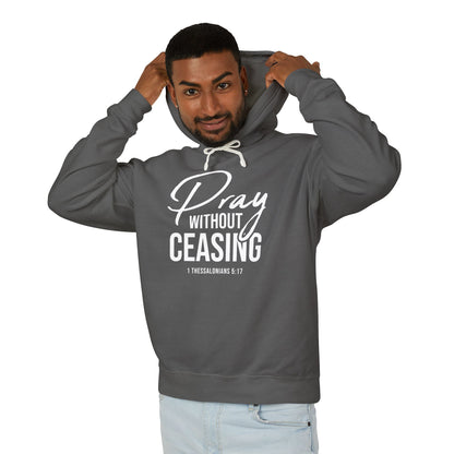 Pray Without Ceasing "1 Thessalonians 5:17" 100% cotton Hoodie