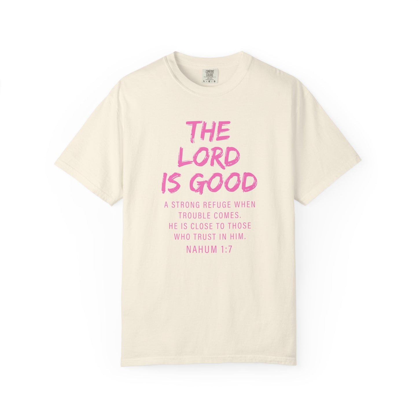 The Lord Is Good Nahum 1:7 pink T-Shirt