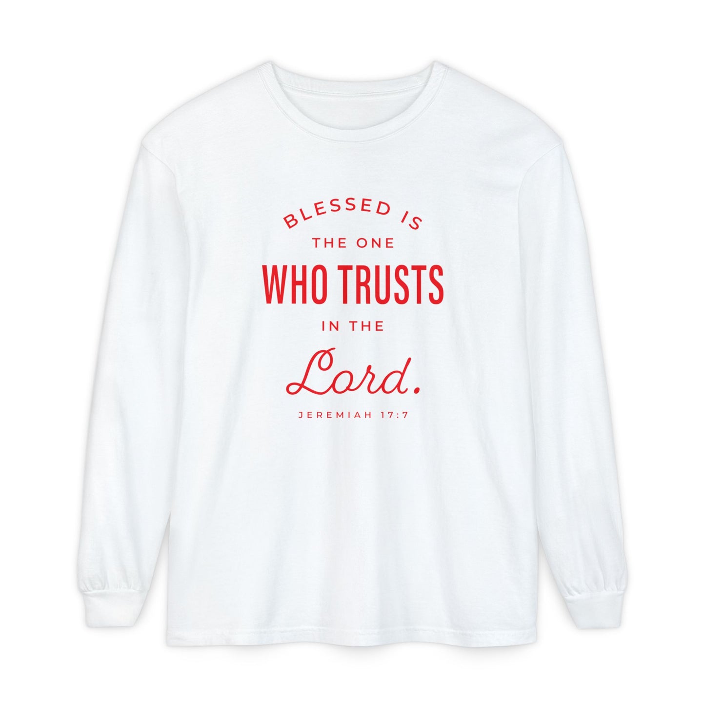 Jeremiah 17:7 'Blessed Is the One Who Trusts in the Lord' 100% Cotton Red Letters Long Sleeve Tee