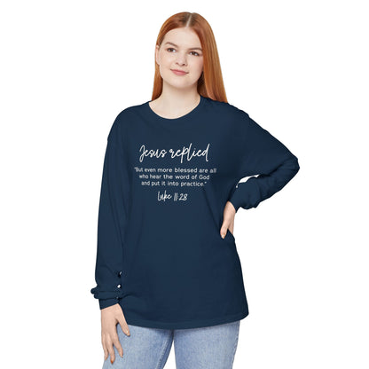 Jesus Replied Luke 11:28 T-Shirt — Faith-Based Scripture Long Sleeve Shirt