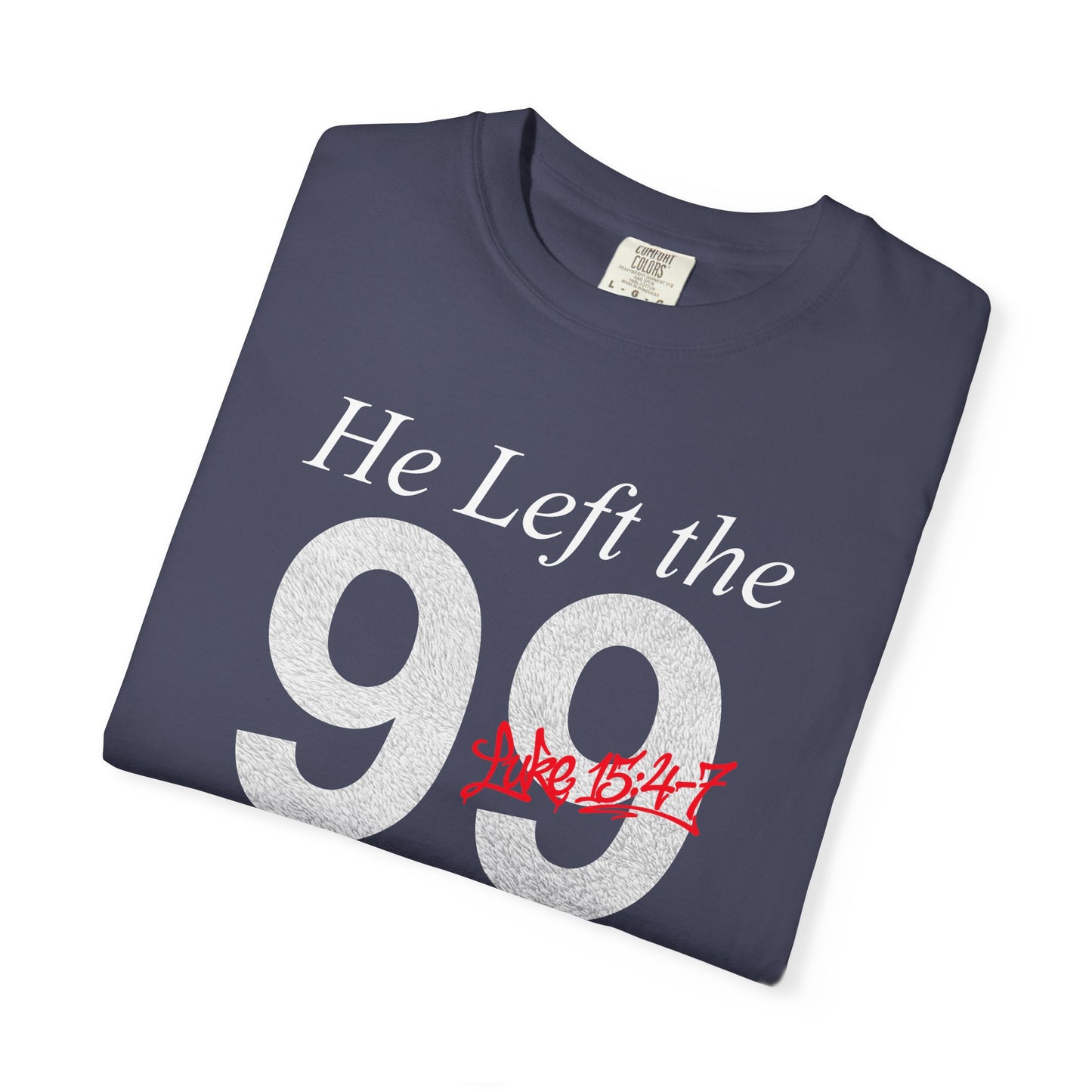 He Left the 99 Luke 15:4-7 T-Shirt — Christian Faith Parable Tee 100% Cotton