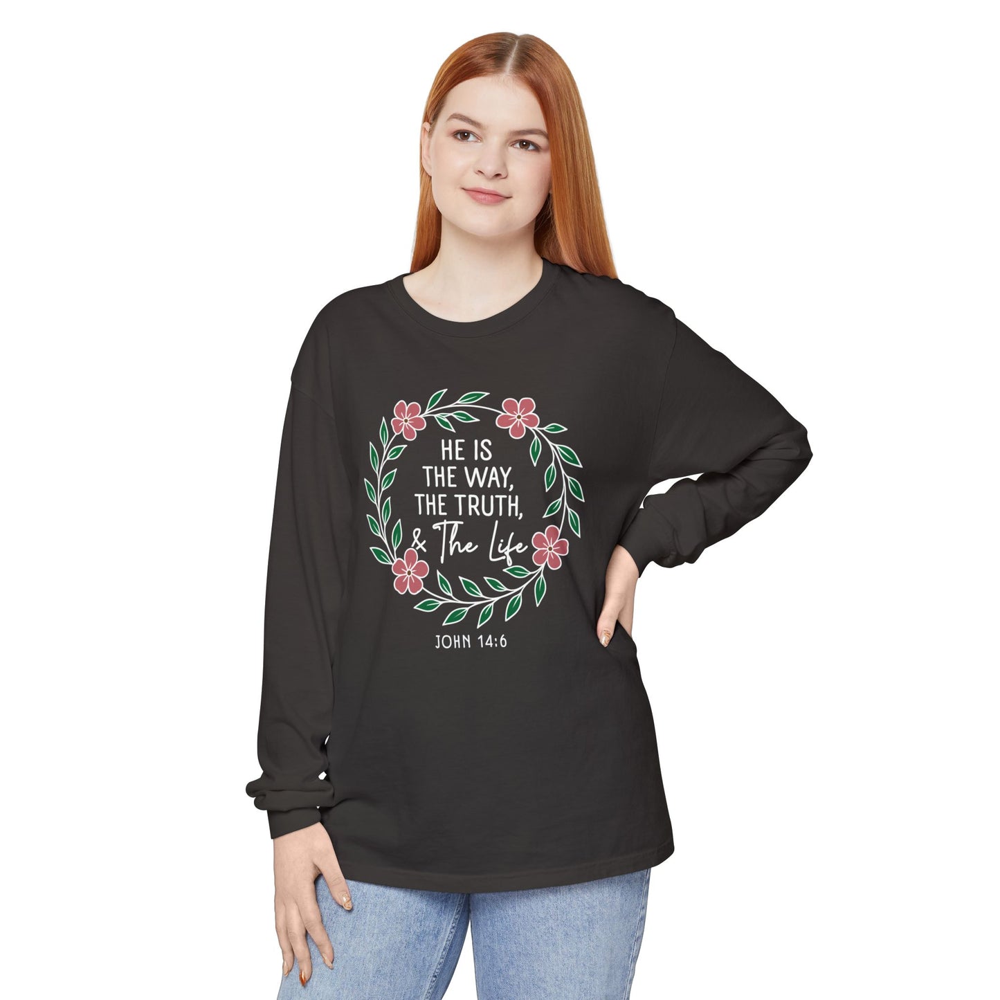 He is The Way The Truth & The Life Flowers  "John 14:6" 100% cotton Long Sleeve