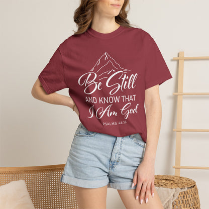Be Still And Know That "Psalms 46:10" 100% Cotton T-Shirt